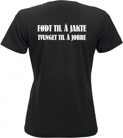 T-skjorte Født til og jakt Tvunget til og jobbe
