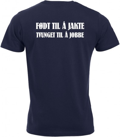 T-skjorte Født til og jakt Tvunget til og jobbe